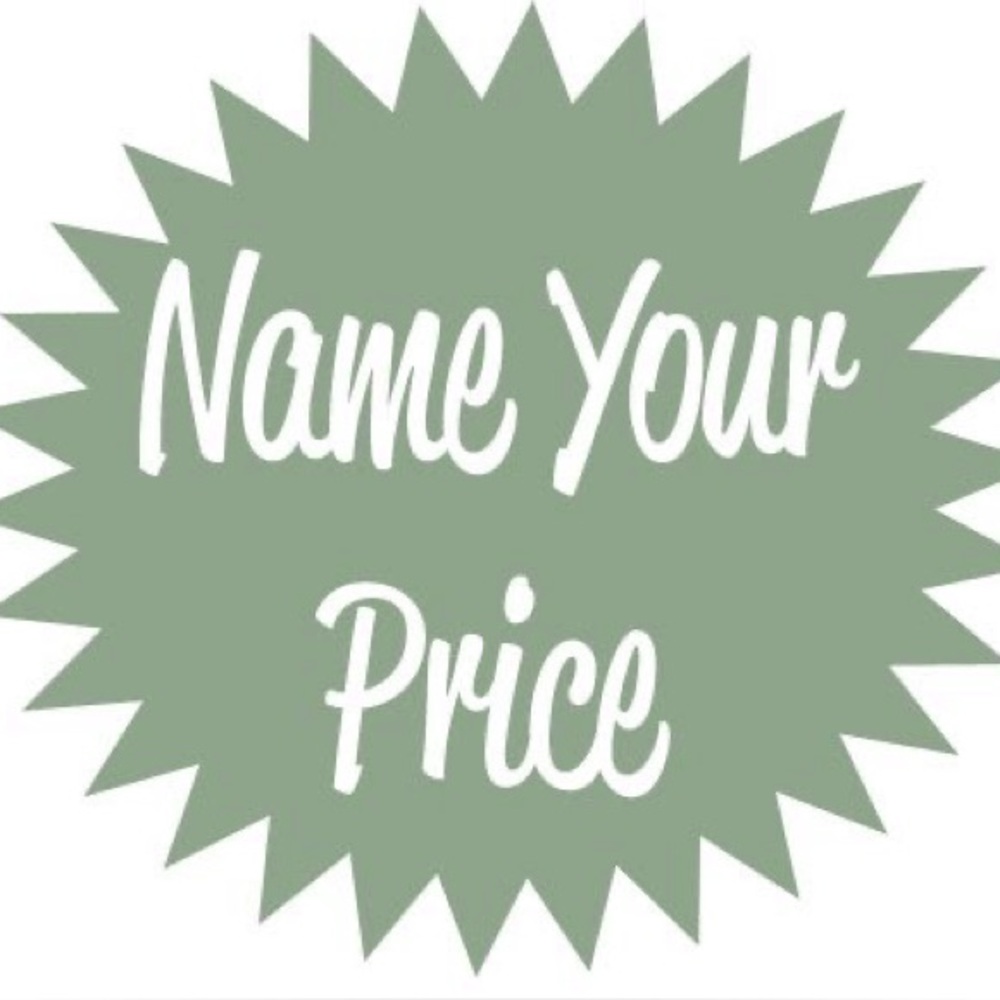 Name your‎ price!!
